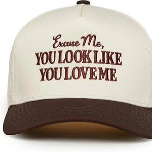 Excuse Me, You Look Like You Love Me Hat