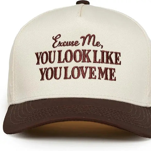Excuse Me, You Look Like You Love Me Hat